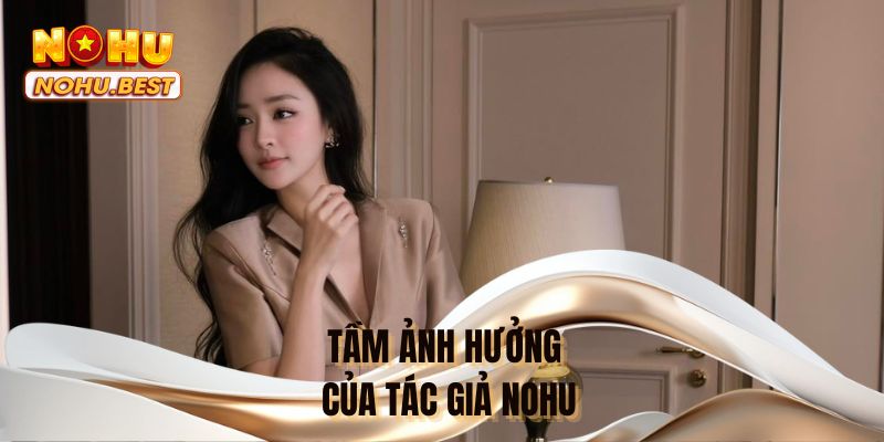 Tầm ảnh hưởng của tác giả NOHU